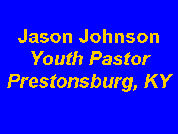 Text Box: Jason JohnsonYouth PastorPrestonsburg, KY