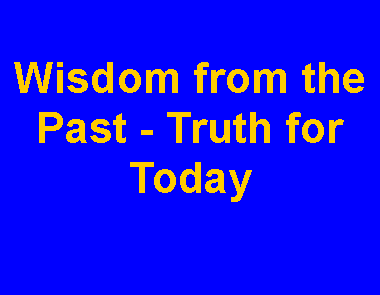 Text Box: Wisdom from the Past - Truth for Today