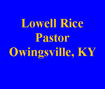 Text Box: Lowell RicePastorOwingsville, KY