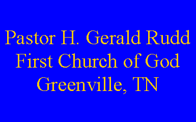 Text Box: Pastor H. Gerald RuddFirst Church of GodGreenville, TN