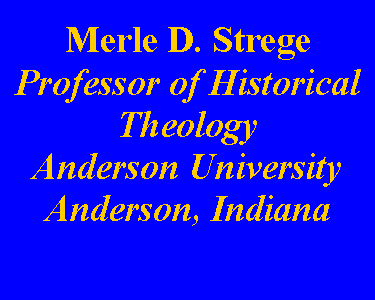 Text Box: Merle D. StregeProfessor of HistoricalTheologyAnderson UniversityAnderson, Indiana