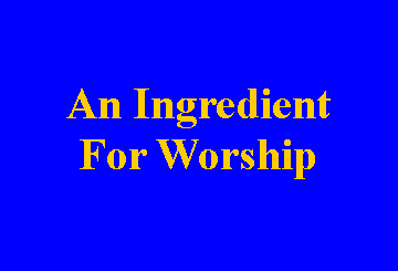 Text Box: An IngredientFor Worship