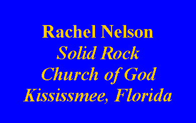 Text Box: Rachel NelsonSolid RockChurch of GodKississmee, Florida