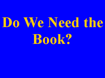 Text Box: Do We Need the Book?