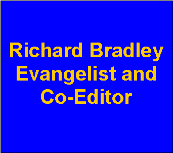 Text Box: Richard BradleyEvangelist and Co-Editor