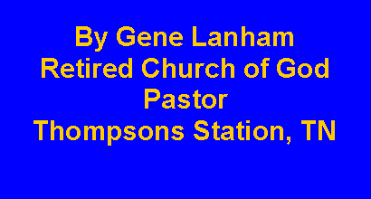 Text Box: By Gene LanhamRetired Church of God PastorThompsons Station, TN
