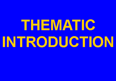 Text Box: THEMATIC INTRODUCTION