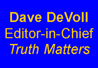 Text Box: Dave DeVollEditor-in-ChiefTruth Matters