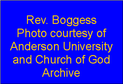 Text Box: Rev. BoggessPhoto courtesy ofAnderson University and Church of God Archive