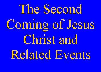 Text Box: The Second Coming of Jesus Christ and Related Events