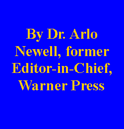 Text Box: By Dr. Arlo Newell, former Editor-in-Chief, Warner Press