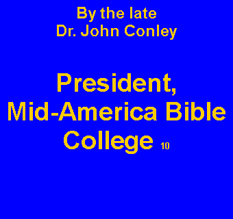 Text Box: By the lateDr. John ConleyPresident, Mid-America Bible College 10